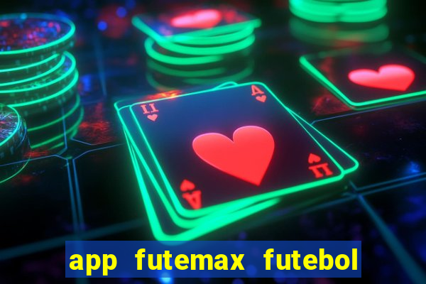 app futemax futebol ao vivo